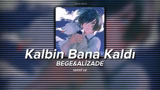 BEGE&ALİZADE-Kalbin Bana Kaldı (speed up) Resimi