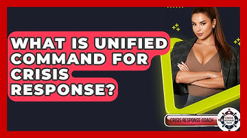 What Is Unified Command For Crisis Response? - Crisis Response Coach