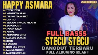 HAPPY ASMARA FULL ALBUM 2025 – STECU STECU, WEGAH TUKARAN, TRESNO TEKAN MATI | DANGDUT KOPLO VIRAL