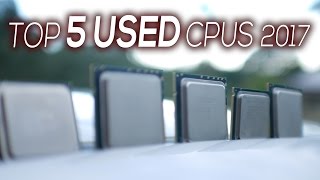 Top 5 USED CPUs for the MONEY for Gaming & Video Production in 2017