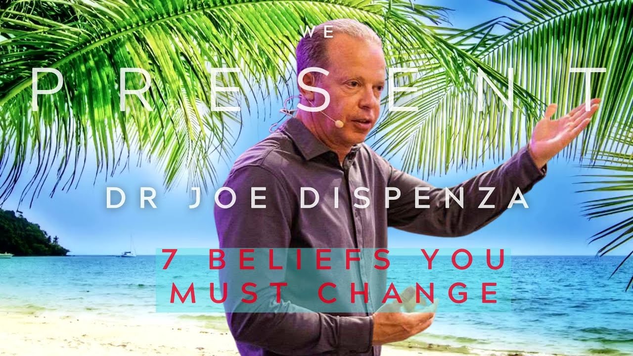 7 Beliefs You Must Change Dr Joe Dispenza #lecture (a must watch before ...