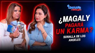 ¿MAGALY PAGARÁ UN KARMA I Soralla de los Angeles I Ep.267 I La Linares