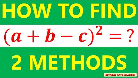 Find the Trinomial Square (a + b - c) - 2 Methods Explained Step-by-Step - Algebra Concept