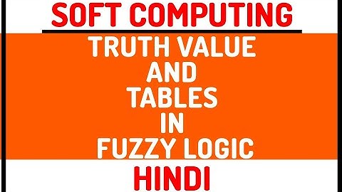 Truth Value and Tables in Fuzzy Logic ll Soft Computing Course Explained in Hindi