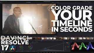 The FASTEST Ways To Color Grade Your Timeline In Davinci Resolve 17