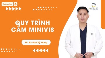 Quy Trình Cắm Minivis | Nha Khoa GoodLife