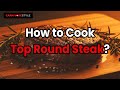 How to Cook Top Round Steak? Mp3 Song