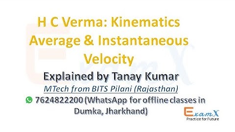 H C Verma : Kinematics Average & Instantaneous Velocity