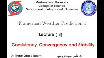 Numerical Weather Prediction 1, Lec 8- Consistency, Convergency & Stability by Dr. Thaer Obaid Roomi