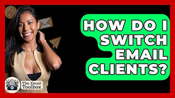 How Do I Switch Email Clients? - TheEmailToolbox.com