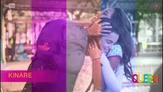 Kinare Full Song Queen | Amit Trivedi | Kangana Ranaut