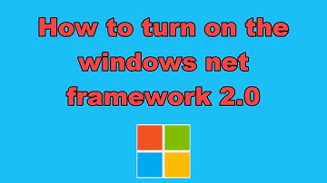 How to turn on the windows net framework 2.0