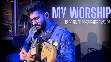 My Worship | Phil Thompson | Electric Guitar | In-Ear Mix
