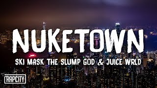 Ski Mask The Slump God - Nuketown ft. Juice WRLD (Lyrics)