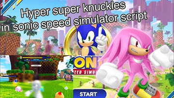 Hyper super knuckles in sonic speed simulator script