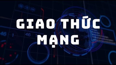 BÀI 4 - GIAO THỨC MẠNG