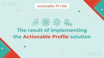 The result of implementing the Actionable Profile solution | Actionable Xact Profile