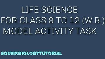 LIFE SCIENCE MODEL ACTIVITY TASK FOR 9-12 STUDENTS GOVT. OF WEST BENGAL