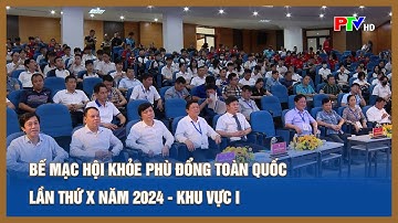 Bế mạc Hội khỏe Phù Đổng toàn quốc lần thứ X năm 2024 - Khu vực I
