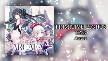 【Arcaea】PRIMITIVE LIGHTS / TAG