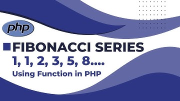 Fibonacci Series Using Function in PHP | Fibonacci Series in PHP