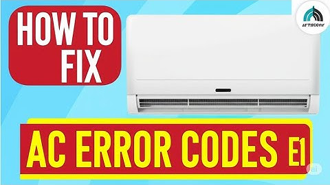 How To Fix Electrolux AC Error Codes E1  Troubleshooting Error E1   What Should You Do to Fix It   1