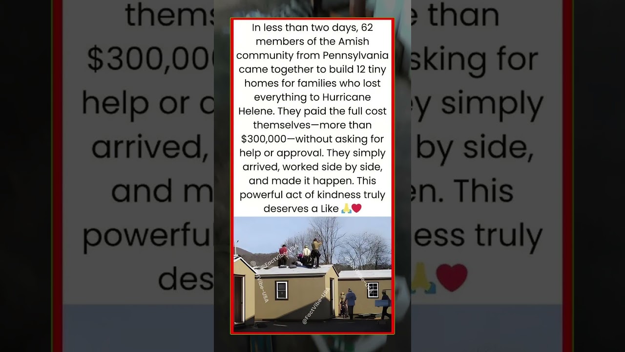 Amish raised 12 tiny homes in just 48 hours for Hurricane Helene survivors 🏠💛
