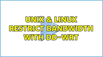 Unix & Linux: Restrict bandwidth with DD-WRT (4 Solutions!!)