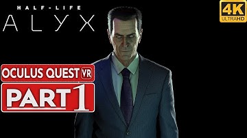 HALF LIFE ALYX Gameplay Walkthrough Part 1 [4k 60FPS VR Oculus Quest] - No Commentary (FULL GAME)