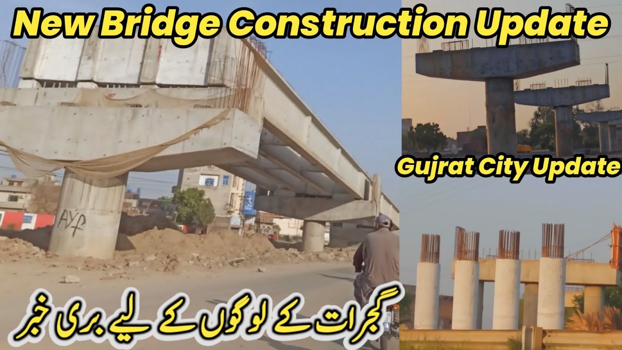 Saheed Road Sad News For Gujrat People | New Bridge Construction Update | Rehman ...