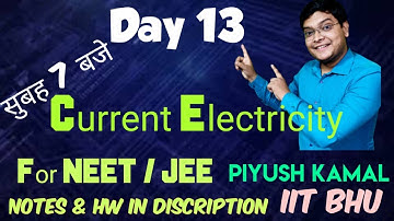 Day 13/20 : Current Electricity & Instrument : Concept Revision with #PKT | Piyush Kamal IIT BHU