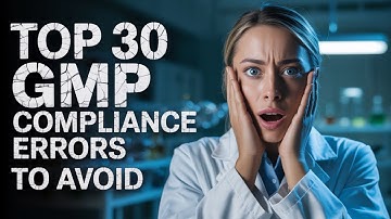 30 Deadliest GMP Compliance Errors (And How to Avoid Them)