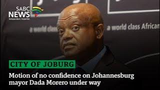 Motion of no confidence on Johannesburg mayor Dada Morero under way
