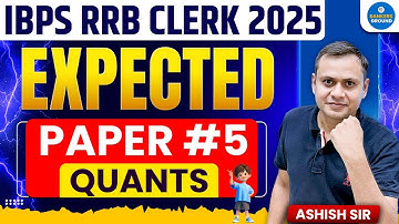 IBPS RRB Clerk 2025 | Expected Paper 5 | Quants Full Practice | By Ashish Sir
