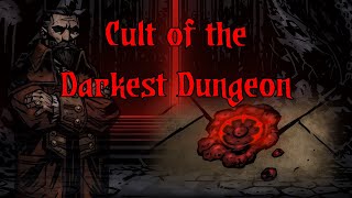 Darkest Dungeon Lore: The Cult of the Darkest Dungeon (Spoilers)