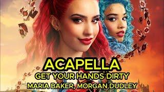 [ACAPELLA] GET YOUR HANDS DIRTY – MALIA BAKER, MORGAN DUDLEY (DESCENDANTS4 – THE RISE OF RED)