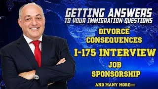 Divorce Consequences, I-751 Interview, Job Sponsorship (Immigration Advice)