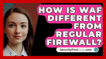 How Is WAF Different From Regular Firewall? - SecurityFirstCorp.com