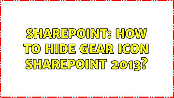 Sharepoint: How to hide gear icon Sharepoint 2013? (2 Solutions!!)