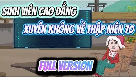 Full Version | Sinh Viên Cao Đẳng Xuyên Không Về Thập Niên 70 | HảiTuấnVietsub