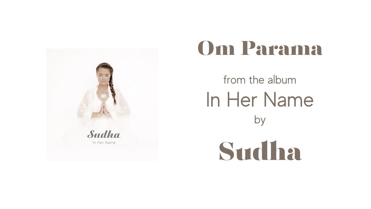 在 YouTube 上觀看「OM PARAMA from the album, 'In Her Name', by Sudha」