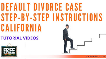 DEFAULT DIVORCE CASE IN CALIFORNIA - STEP-BY-STEP INSTRUCTIONS - VIDEO #50 (2021)