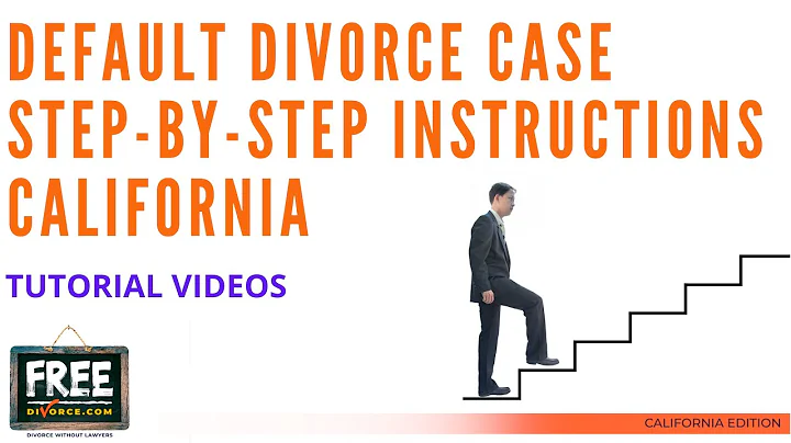 DEFAULT DIVORCE CASE IN CALIFORNIA - STEP-BY-STEP INSTRUCTIONS - VIDEO #50 (2021)