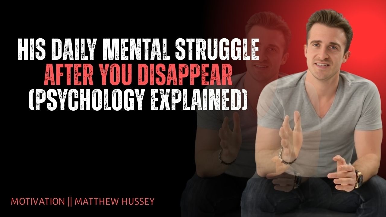 His Daily Mental Struggle After You Disappear (Psychology Explained) | Matthew Hussey