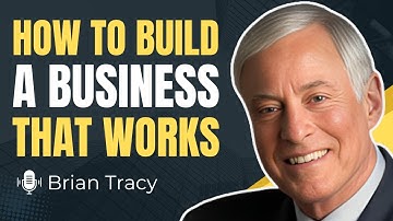 How To Build A Business That Works | Brian Tracy Wisdom | Brian Tracy Motivation
