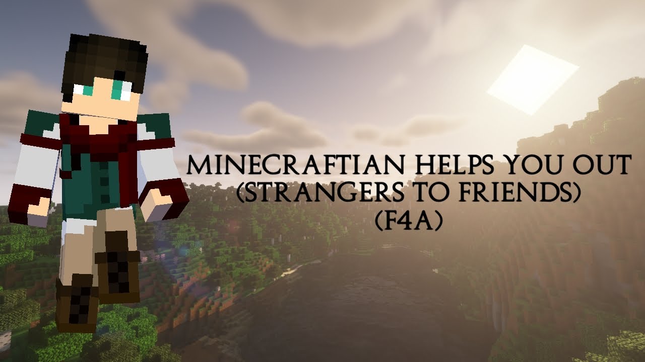 Minecraftian helps you out ASMR (strangers to friends) (personal attention) F4A