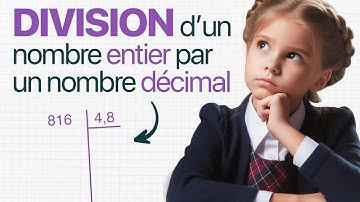 DIVISER un nombre ENTIER par un nombre DÉCIMAL (Maths - Cycle 3 - CM1/CM2/6e)
