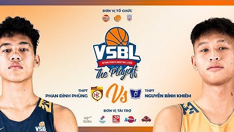 🔴Trực tiếp | THPT PHAN ĐÌNH PHÙNG VS THPT NGUYỄN BỈNH KHIÊM | Chung Kết Giải Bóng rổ VSBL 22/23