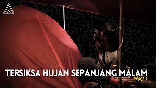 TERSIKSA HUJAN DERAS SEPANJANG MALAM || VM CAMPING STORY #1