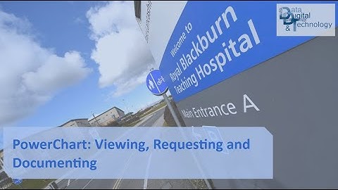 PowerChart: Viewing, Requesting and Documenting